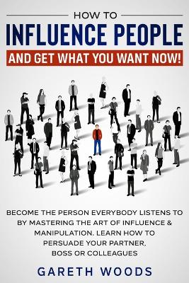 Book cover for How to Influence People and Get What You Want Now