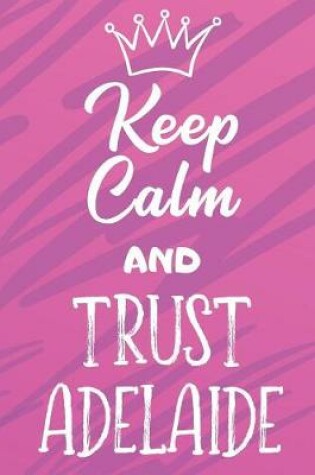 Cover of Keep Calm And Trust Adelaide