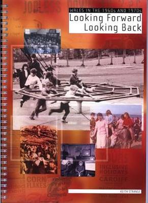 Book cover for Looking Forward, Looking Back - Wales in the 1960s and 1970s, A History Resource (Pack)