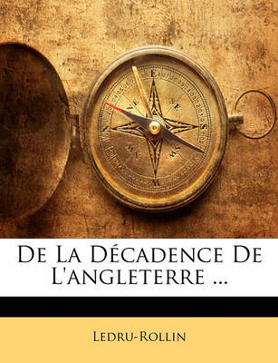 Book cover for de La Decadence de L'Angleterre ...