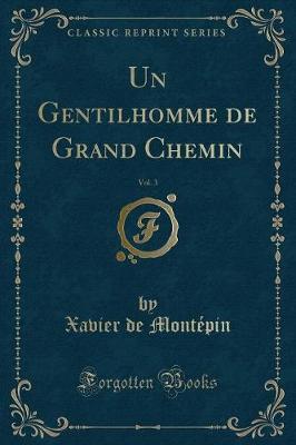 Book cover for Un Gentilhomme de Grand Chemin, Vol. 3 (Classic Reprint)