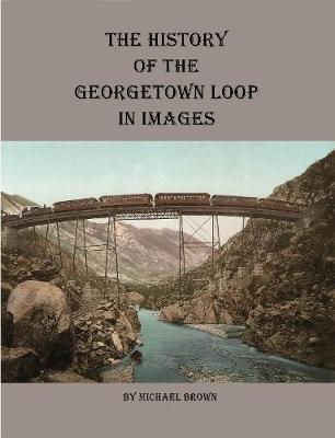 Book cover for History of the Georgetown Loop in Images