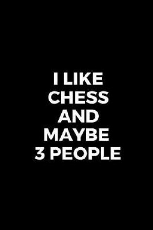 Cover of I Like Chess and Maybe 3 People