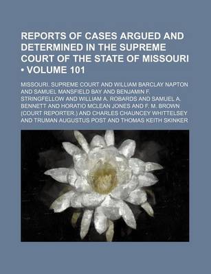 Book cover for Reports of Cases Argued and Determined in the Supreme Court of the State of Missouri (Volume 101)