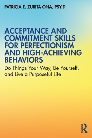 Cover of Acceptance and Commitment Skills for Perfectionism and High-Achieving Behaviors