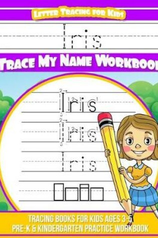 Cover of Iris Letter Tracing for Kids Trace My Name Workbook