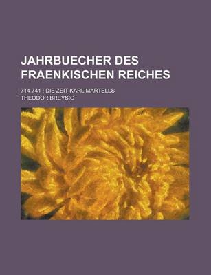 Book cover for Jahrbuecher Des Fraenkischen Reiches; 714-741