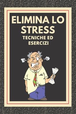 Book cover for ELIMINA LO STRESS Tecniche ed esercizi