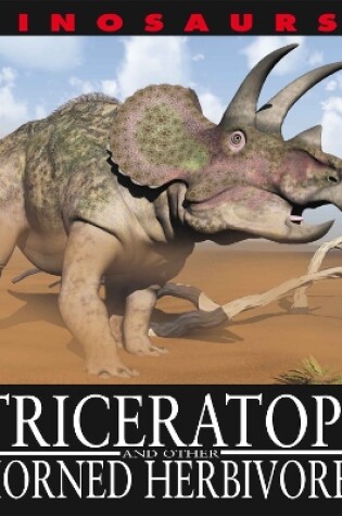Cover of Dinosaurs!: Triceratops and other Horned Herbivores