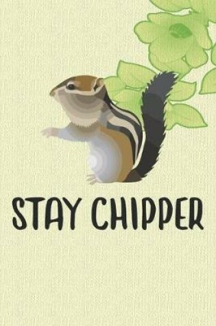 Cover of Stay Chipper Notebook Journal