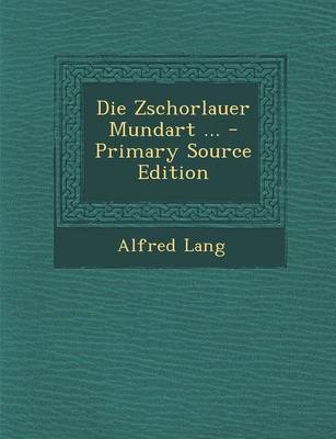 Book cover for Die Zschorlauer Mundart ... - Primary Source Edition