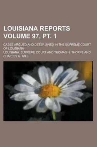 Cover of Louisiana Reports; Cases Argued and Determined in the Supreme Court of Louisiana Volume 97, PT. 1