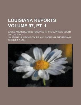 Book cover for Louisiana Reports; Cases Argued and Determined in the Supreme Court of Louisiana Volume 97, PT. 1