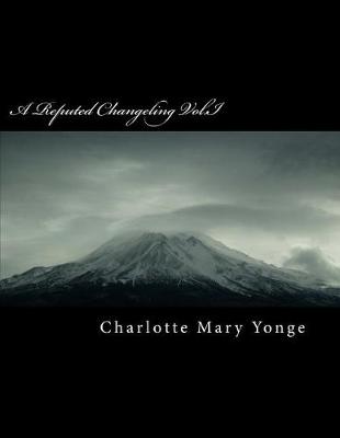 Book cover for A Reputed Changeling Vol.I