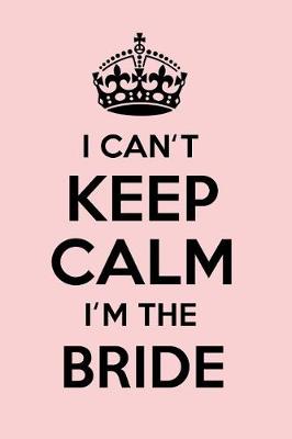 Book cover for I Can't Keep Calm I'm the Bride