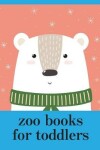 Book cover for zoo books for toddlers