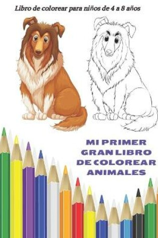 Cover of MI PRIMER GRAN LIBRO DE COLOREAR ANIMALES - Libro de colorear para niños de 4 a 8 años