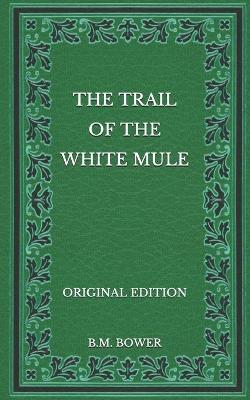 Book cover for The Trail of the White Mule - Original Edition