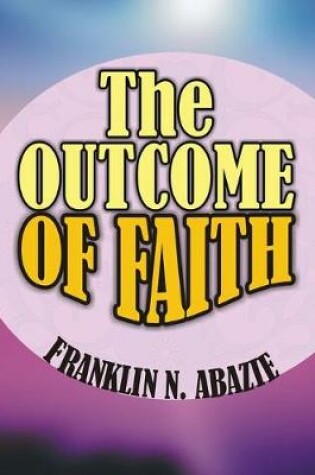 Cover of The Outcome of Faith
