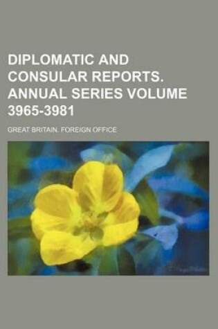 Cover of Diplomatic and Consular Reports. Annual Series Volume 3965-3981