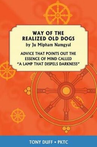 Cover of The Way of the Realized Old Dogs, Advice That Points Out the Essence of Mind, Called a Lamp That Dispels Darkness