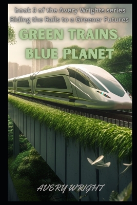 Cover of Green Trains, Blue Planet