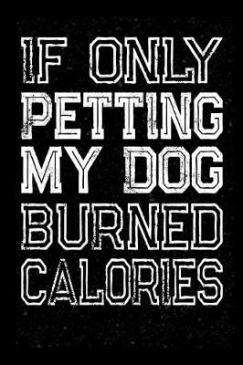 Book cover for If Only Petting My Dog Burned Calories