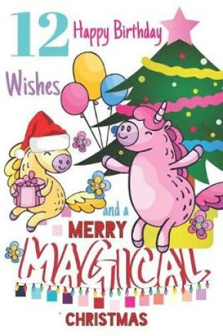 Cover of 12 Happy Birthday Wishes And A Merry Magical Christmas