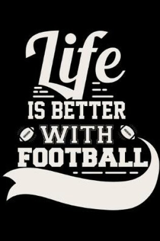 Cover of Life Is Better With Football