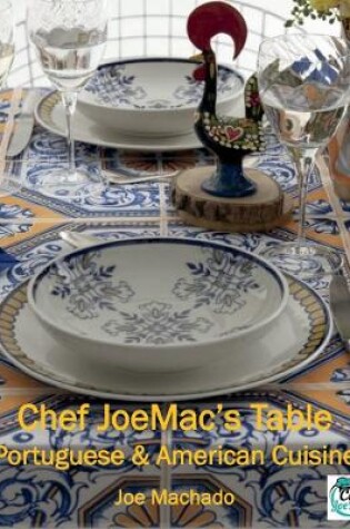 Cover of Chef JoeMac's Table: Portuguese & American Cuisine