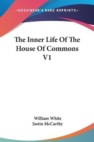 Cover of The Inner Life Of The House Of Commons V1