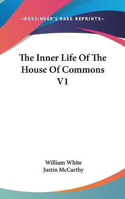 Book cover for The Inner Life Of The House Of Commons V1