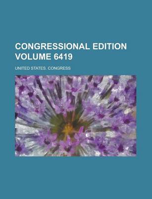 Book cover for Congressional Edition Volume 6419