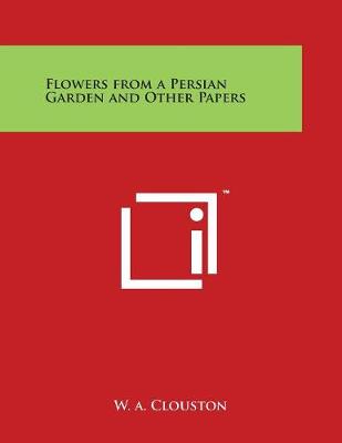 Cover of Flowers from a Persian Garden and Other Papers