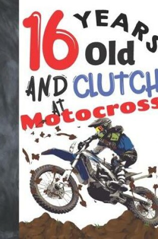 Cover of 16 Years Old And Clutch At Motocross