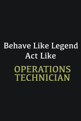 Book cover for Behave like Legend Act Like Operations Technician