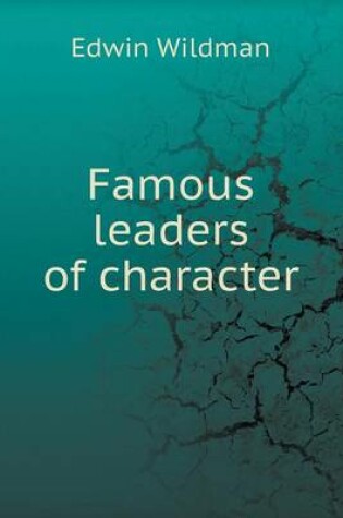 Cover of Famous leaders of character