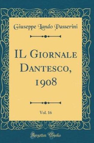 Cover of Il Giornale Dantesco, 1908, Vol. 16 (Classic Reprint)