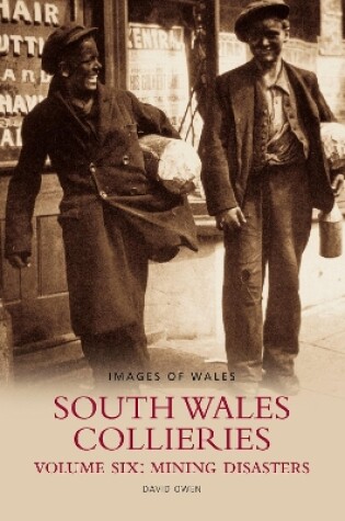 Cover of South Wales Collieries Volume 6: Mining disasters