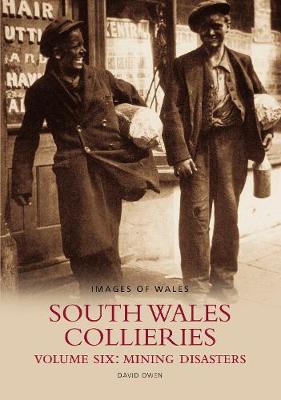 Book cover for South Wales Collieries Volume 6: Mining disasters