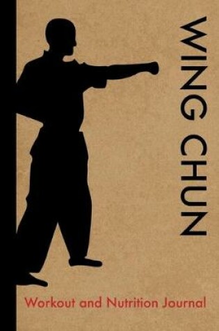 Cover of Wing Chun Workout and Nutrition Journal