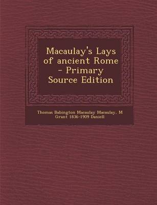 Book cover for Macaulay's Lays of Ancient Rome - Primary Source Edition