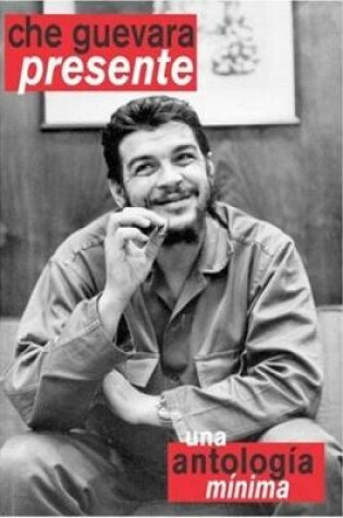 Cover of Che Guevara Presente Una Antologia Minima