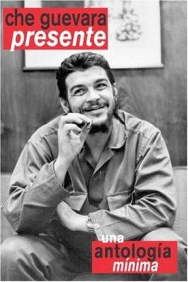 Cover of Che Guevara Presente Una Antologia Minima