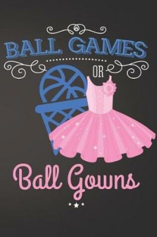 Cover of Ball Games or Ball Gowns Basketball