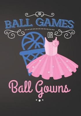 Cover of Ball Games or Ball Gowns Basketball