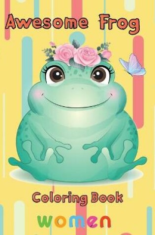 Cover of Awesome Frog Coloring Book women