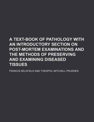 Book cover for A Text-Book of Pathology with an Introductory Section on Post-Mortem Examinations and the Methods of Preserving and Examining Diseased Tissues