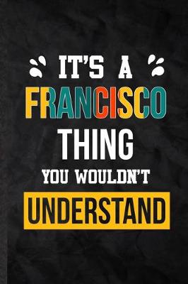 Book cover for It's a Francisco Thing You Wouldn't Understand