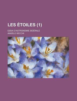 Book cover for Les Etoiles; Essai D'Astronomie Siderale (1 )